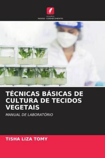 TÉCNICAS BÁSICAS DE CULTURA DE TECIDOS VEGETAIS