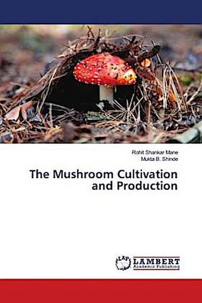 The Mushroom Cultivation and Production