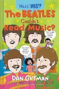 The Beatles Couldn’t Read Music?