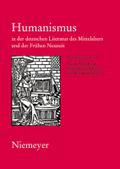 Humanismus in der deutschen Literatur des Mittelalters und der Frühen Neuzeit