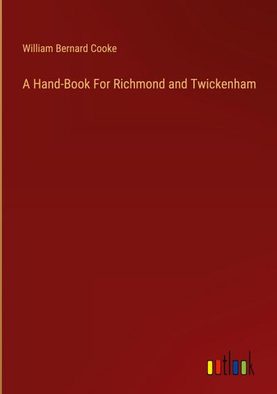 A Hand-Book For Richmond and Twickenham