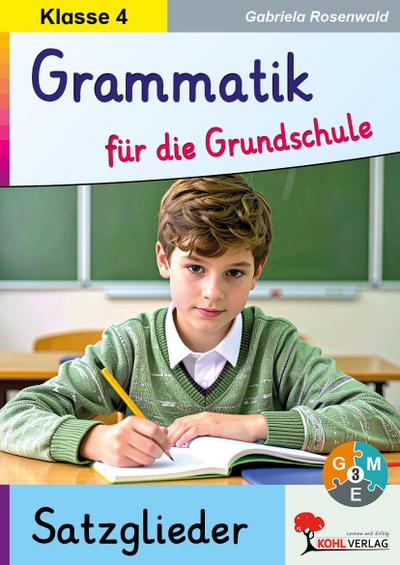 Grammatik für die Grundschule - Die Satzglieder / Klasse 4