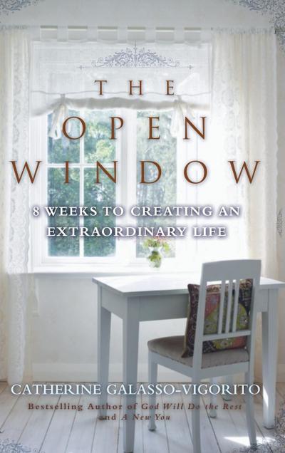 The Open Window: 8 Weeks to Creating an Extraordinary Life