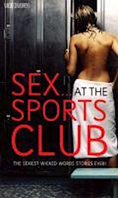 Wicked Words: Sex...At The Sports Club