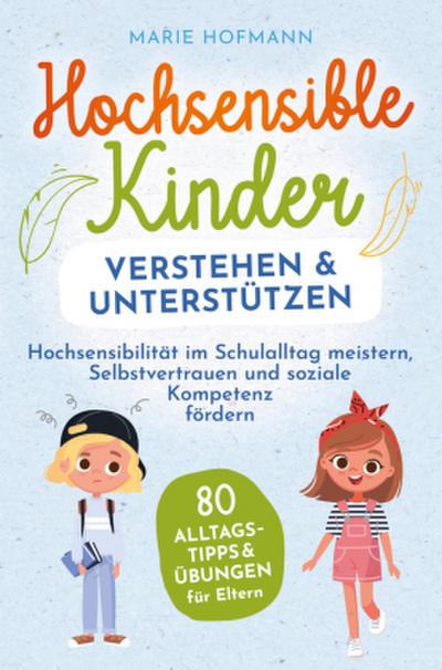 Hochsensible Kinder verstehen und unterstützen