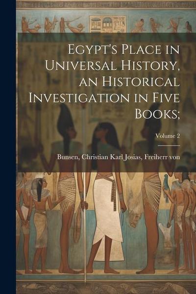 Egypt’s Place in Universal History, an Historical Investigation in Five Books;; Volume 2