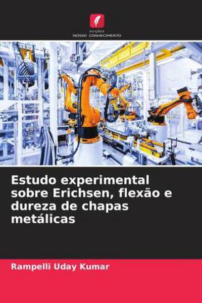 Estudo experimental sobre Erichsen, flexão e dureza de chapas metálicas