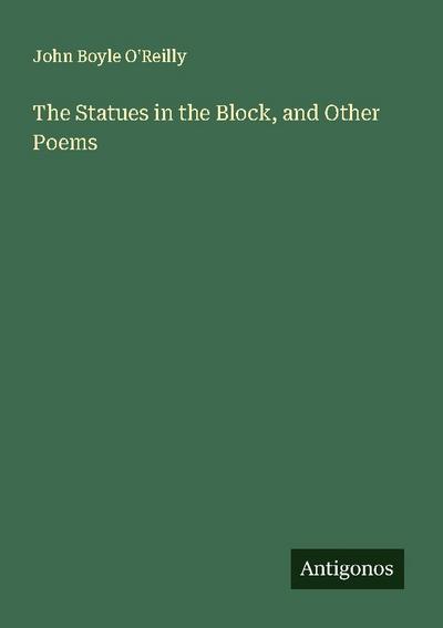 The Statues in the Block, and Other Poems