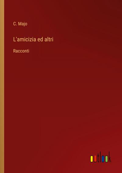 L’amicizia ed altri