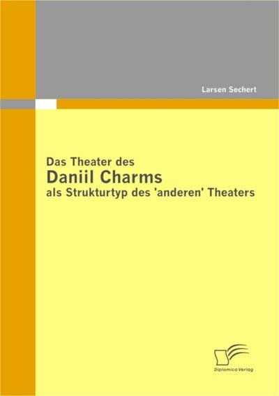 Das Theater des Daniil Charms als Strukturtyp des ’anderen’ Theaters