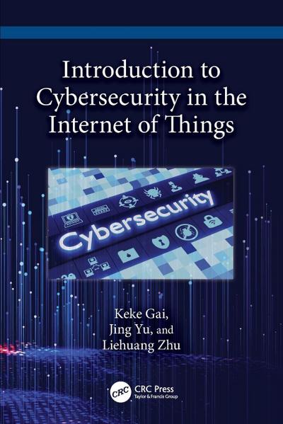 Introduction to Cybersecurity in the Internet of Things