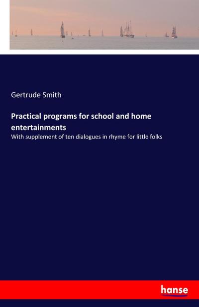 Practical programs for school and home entertainments