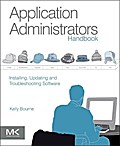 Application Administrators Handbook: Installing, Updating and Troubleshooting Software
