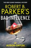 Robert B. Parker’s Bad Influence