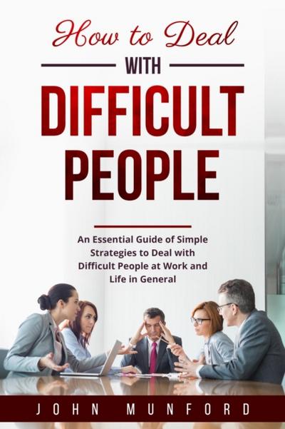 How to Deal with Difficult People
