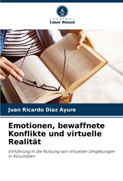 Emotionen, bewaffnete Konflikte und virtuelle Realität