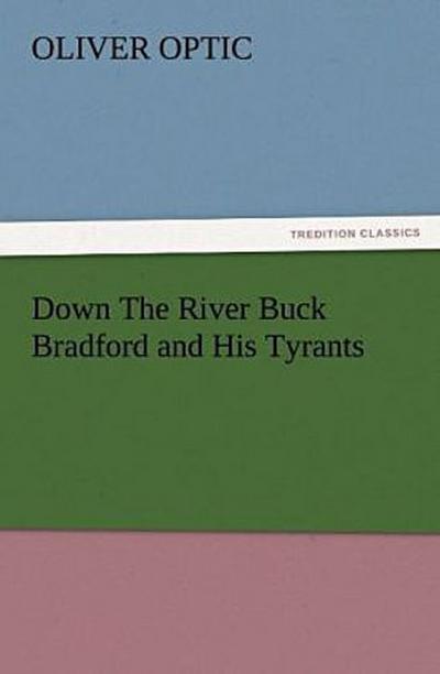 Down The River Buck Bradford and His Tyrants