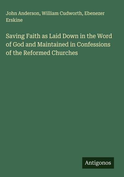 Saving Faith as Laid Down in the Word of God and Maintained in Confessions of the Reformed Churches