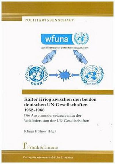Kalter Krieg zwischen den beiden deutschen UN-Gesellschaften 1952-1968