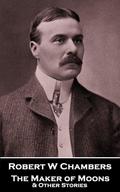 The Maker of Moons & Other Stories