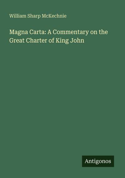 Magna Carta: A Commentary on the Great Charter of King John