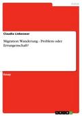Migration: Wanderung - Problem oder Errungenschaft? (German Edition)