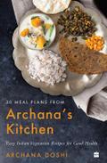 30 Meal Plans from Archana’s Kitchen