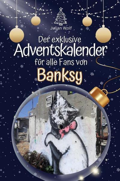 Der exklusive Adventskalender für alle Fans von Banksy