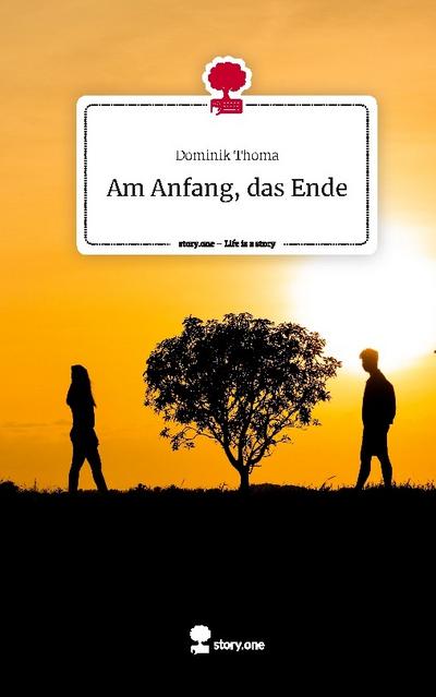 Am Anfang, das Ende. Life is a Story - story.one