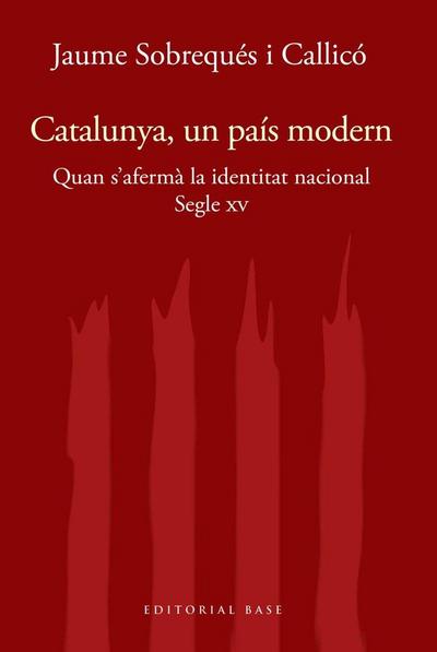 Catalunya, un país modern. Quan s’afermà la identitat nacional al segle XV