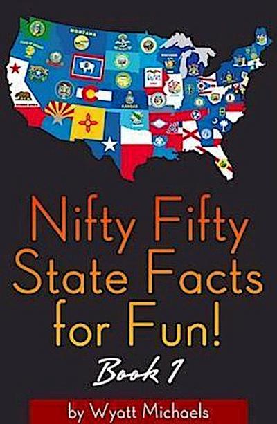 Nifty Fifty State Facts for Fun! Book 1