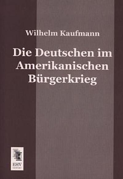 Die Deutschen im Amerikanischen Bürgerkrieg