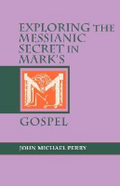 Exploring the Messianic Secret in Mark’s Gospel