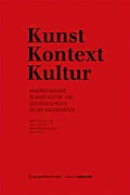 Kunst/Kontext/kultur: Manfred Wagner. 38 Jahre Kultur- Und Geistesgeschichte an Der Angewandten (Edition Angewandte)