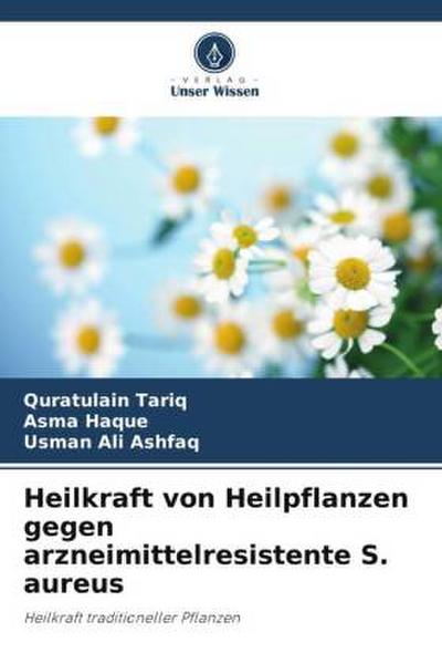 Heilkraft von Heilpflanzen gegen arzneimittelresistente S. aureus