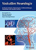 Vaskuläre Neurologie: Zerebrale Ischämien, Hämorrhagien und vaskuläre Demenz: Zerebrale Ischämien, Hämorrhagien, Gefäßmissbildungen, Vaskulitiden und vaskuläre Demenz