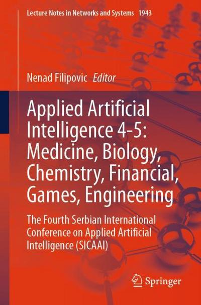 Applied Artificial Intelligence 4-5: Medicine, Biology, Chemistry, Financial, Games, Engineering