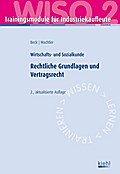 Trainingsmodul Industriekaufleute - Rechtliche Grundlagen und Vertragsrecht (WISO 2): Wirtschafts- und Sozialkunde