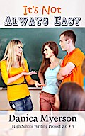 It’s Not Always Easy (High School Writing Project 2.0, #3)