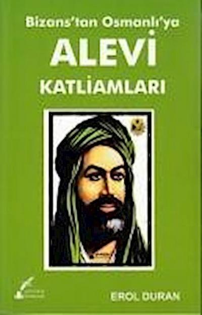 Bizanstan Osmanliya Alevi Katliamlari