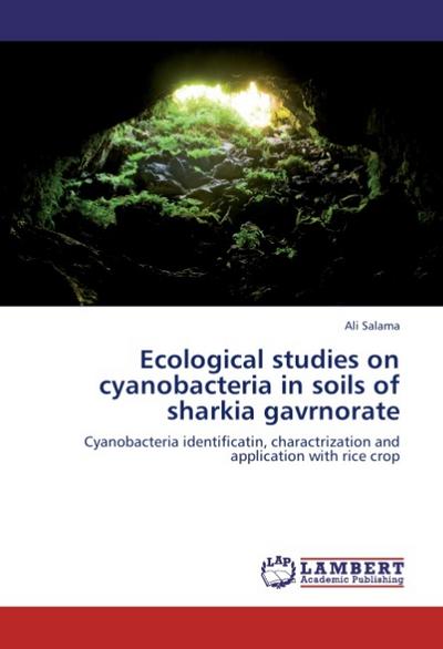 Ecological studies on cyanobacteria in soils of sharkia gavrnorate