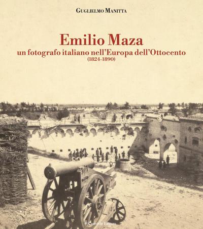 Emilio Maza. Un fotografo italiano nell’Europa dell’Ottocento (1824-1890)