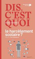Dis, c’est quoi le harcèlement scolaire ?