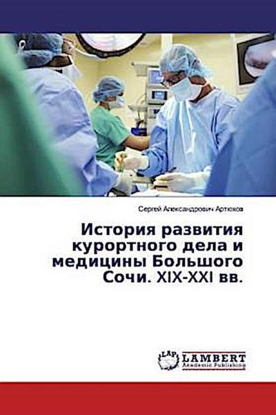 Istoriq razwitiq kurortnogo dela i mediciny Bol’shogo Sochi. XIX-XXI ww.