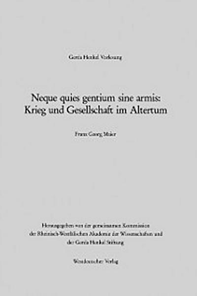 Neque quies gentium sine armis: Krieg und Gesellschaft im Altertum