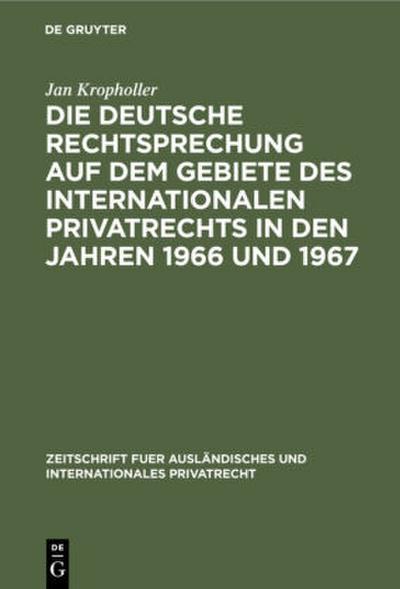 Die deutsche Rechtsprechung auf dem Gebiete des Internationalen Privatrechts in den Jahren 1966 und 1967