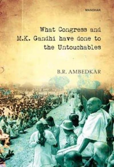 What Congress and M.K. Gandhi Have Done to the Untouchable