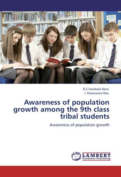 Awareness of population growth among the 9th  class tribal students - R. S. Varahala Dora