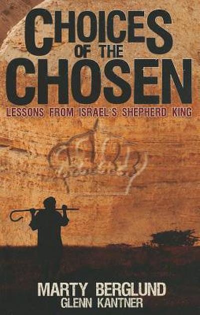 Choices of the Chosen: Lessons from Israel’s Shepherd King