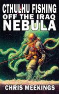 Cthulhu Fishing off the Iraq Nebula